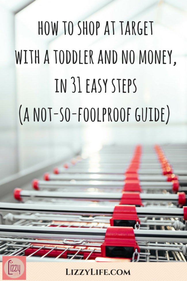 How to Shop at Target with a Toddler and No Money in 31 Easy Steps (A NotSoFoolproof Guide